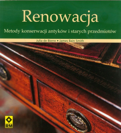 Renowacja. Metody konserwacji antyków i starych przedmiotów