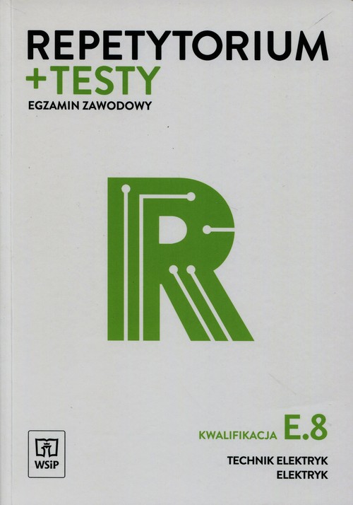 Repetytorium + testy Egzamin zawodowy E.8 Technik elektryk elektryk