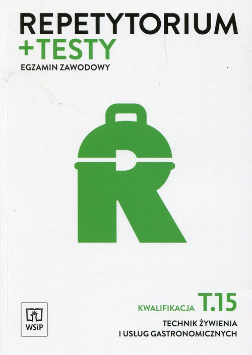 Repetytorium + testy Egzamin zawodowy Kwalifikacja T.15 Technik żywienia i usług gastronomicznych