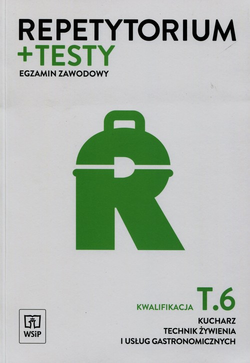 Repetytorium + testy Egzamin zawodowy Kwalifikacja T.6 Kucharz technik żywienia i usług gastronomicz