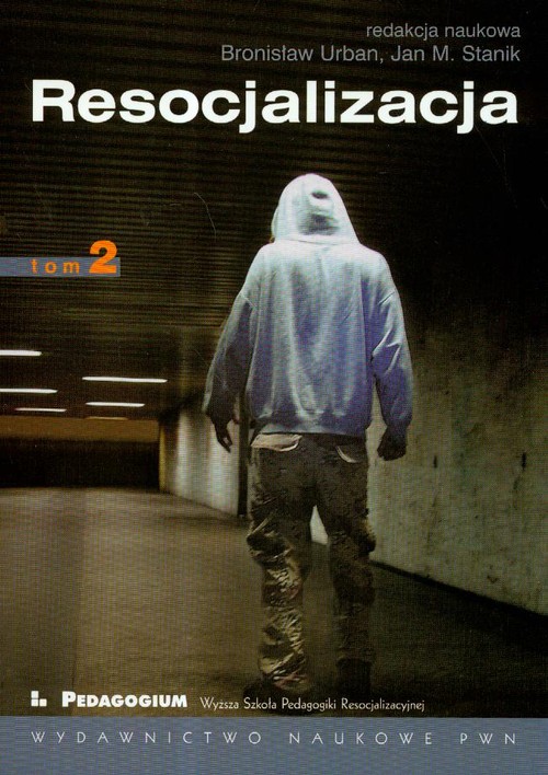 Resocjalizacja. Teoria i praktyka pedagogiczna. Tom II