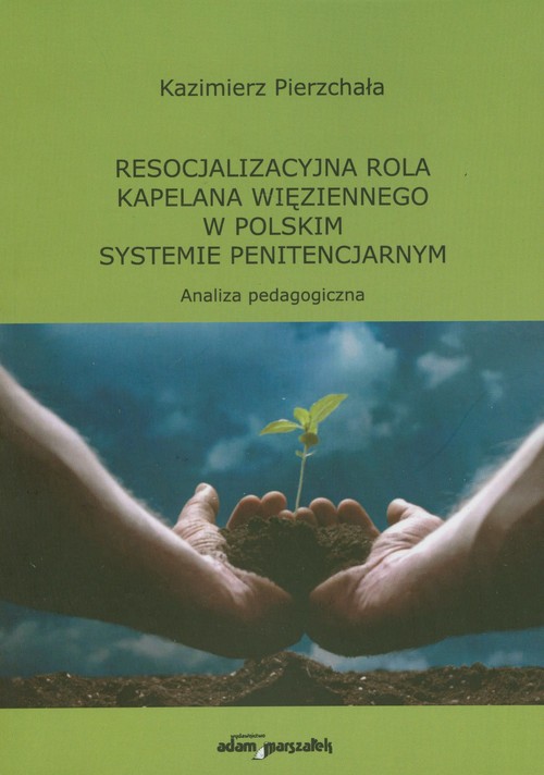 Resocjalizacyjna rola kapelana więziennego w polskim systemie penitencjarnym. Analiza pedagogiczna