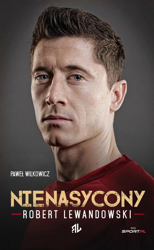 Robert Lewandowski Nienasycony