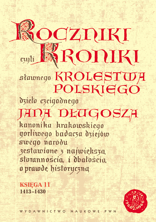Roczniki czyli kroniki sławnego Królestwa Polskiego. Księga XI: 1413-1430