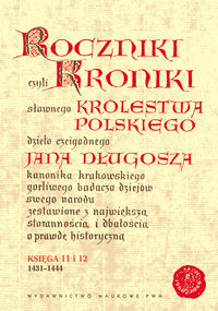 Roczniki czyli kroniki sławnego Królestwa Polskiego. Księga XI-XII: 1431-1444