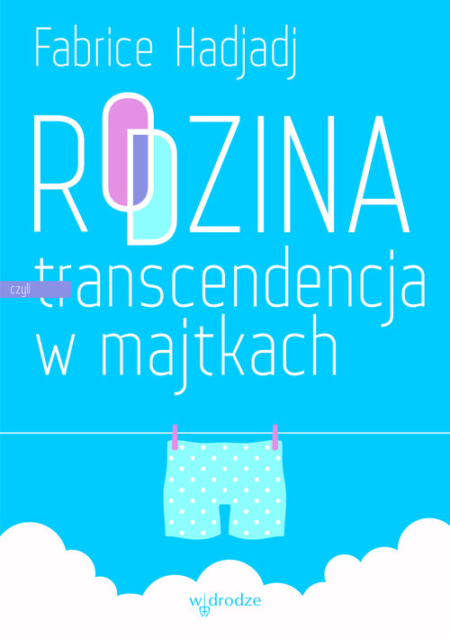 Rodzina czyli transcendencja w majtkach