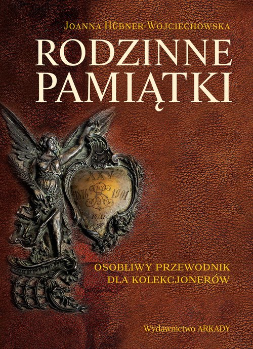 Rodzinne pamiątki Osobliwy przewodnik dla kolekcjonerów