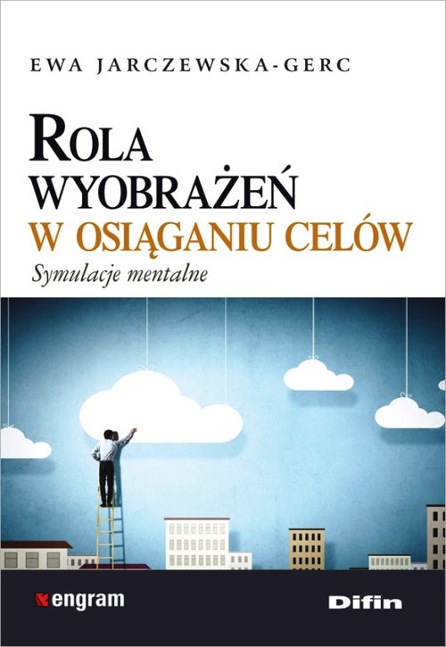 Engram. Rola wyobrażeń w osiąganiu celów. Symulacje mentalne