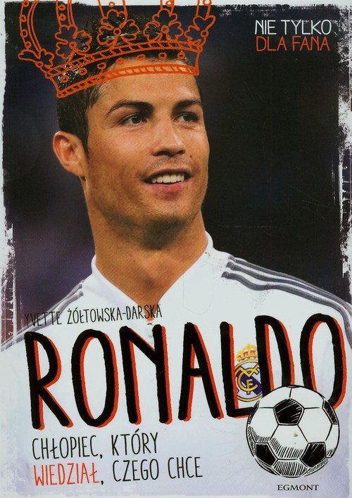 Nie tylko dla fana. Ronaldo. Chłopiec, który wiedział, czego chce