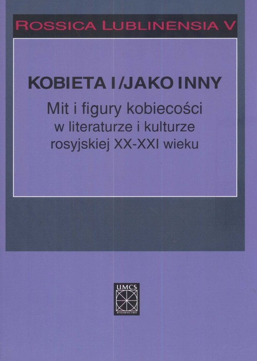 Rossica Lublinensia 5 Kobieta i figury kobiecości w literaturze i kulturze rosyjskiej XX-XXI wieku