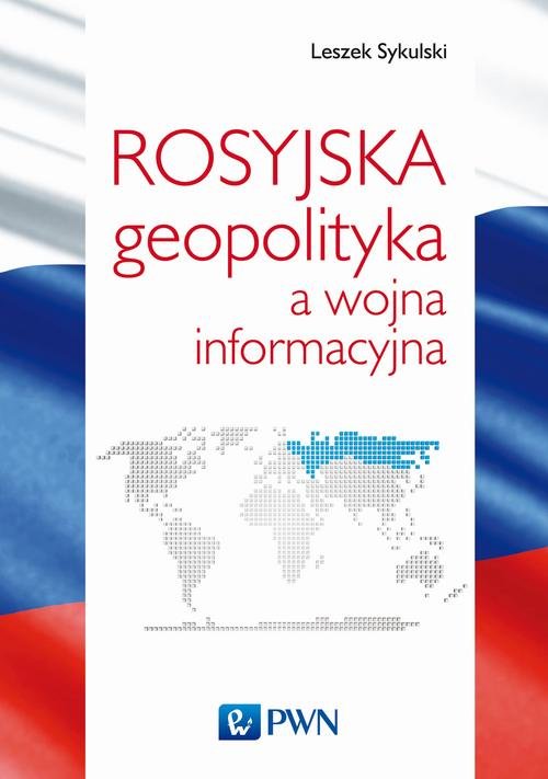 Rosyjska geopolityka a wojna informacyjna