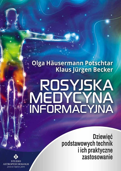 Rosyjska medycyna informacyjna. Dziewięć podstawowych technik i ich praktyczne zastosowanie