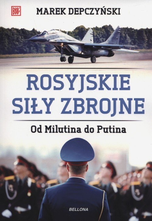 Rosyjskie siły zbrojne. Od Milutina do Putina