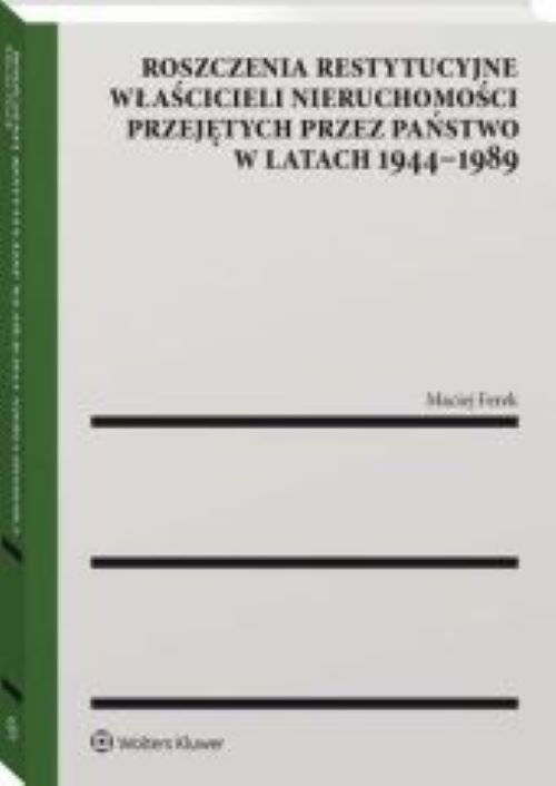 Roszczenia restytucyjne właścicieli nieruchomości przejętych przez państwo w latach 1944-1989