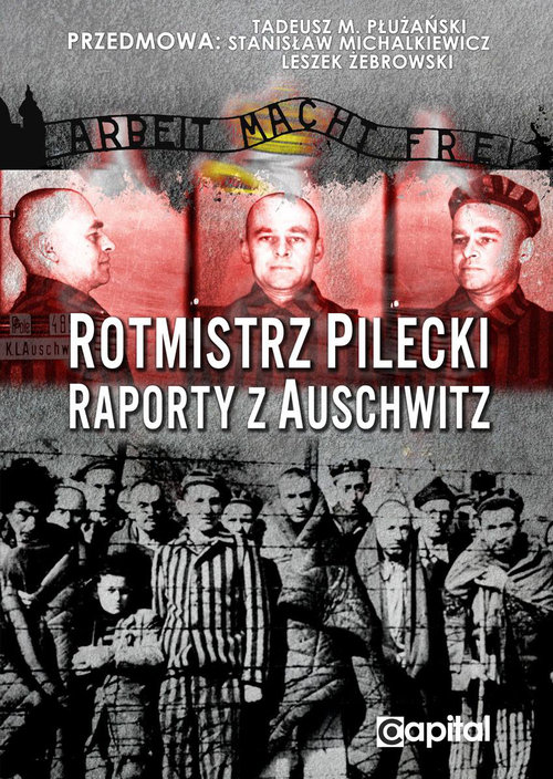 Rotmistrz Pilecki Raporty z Auschwitz