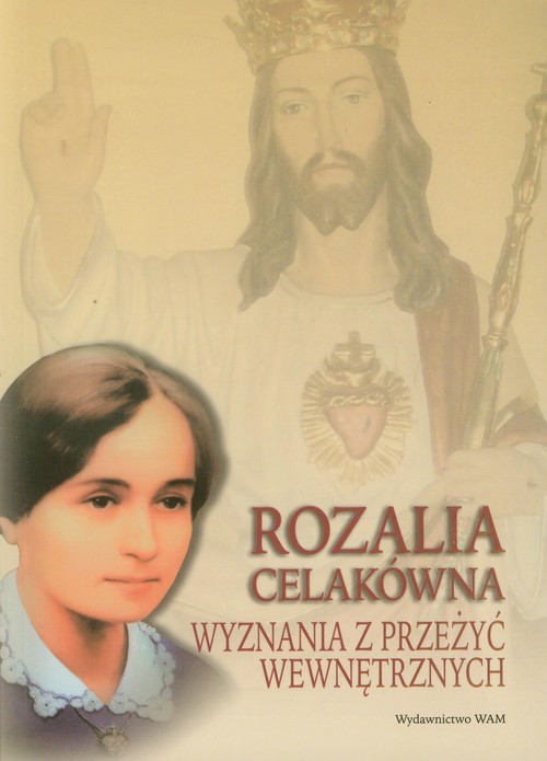 Rozalia Celakówna. Wyznania z przeżyć wewnętrznych