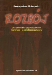 Rozbój Uwarunkowania psychospołeczne,motywacja i racjonalność sprawców