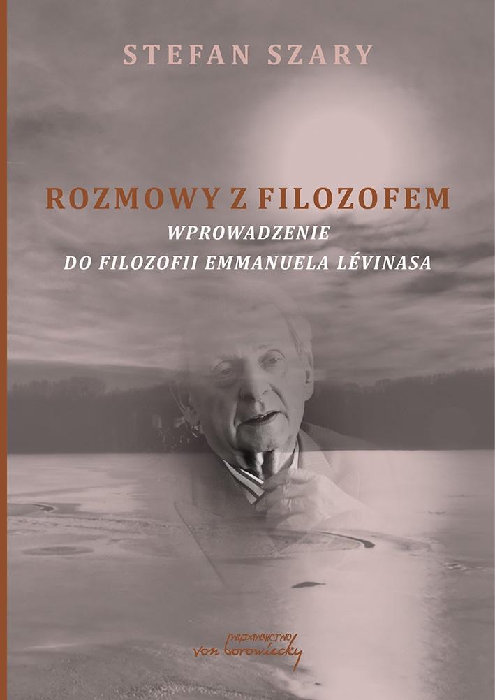 Rozmowy z filozofem Wprowadzenie do filozofii Emmanuela Levinasa
