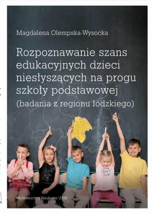 Rozpoznawanie szans edukacyjnych dzieci niesłyszących na progu szkoły podstawowej (badania z regionu