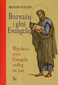 Rozważaj i głoś Ewangelię. Wspólnota czyta Ewangelię według św.Jana