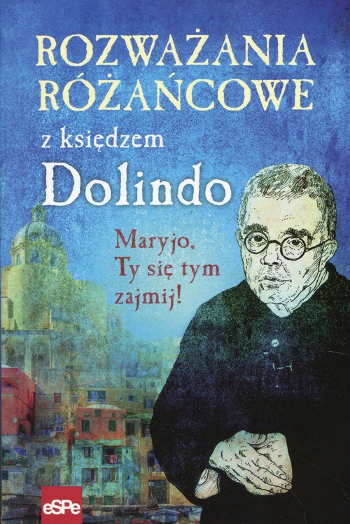 Rozważania różańcowe z księdzem Dolindo