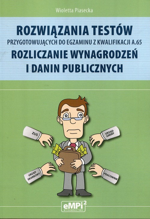 Rozwiązania testów przygotowujących do egzaminu z kwalifikacji A.65 Rozliczanie wynagrodzeń i danin