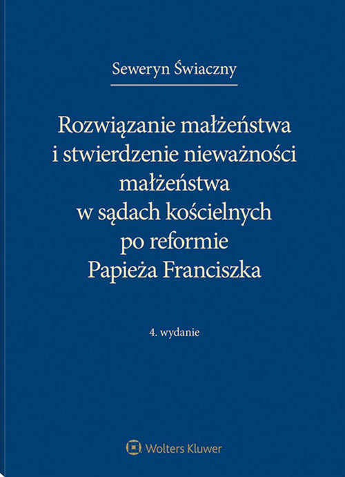 Rozwiązanie małżeństwa i stwierdzenie nieważności małżeństwa w sądach kościelnych po reformie Papież