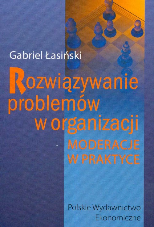 Rozwiązywanie problemów w organizacji. Moderacje w praktyce