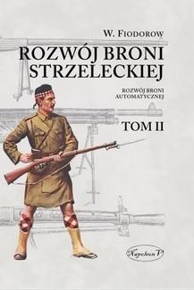 Rozwój broni strzeleckiej. Tom II: Rozwój broni automatycznej