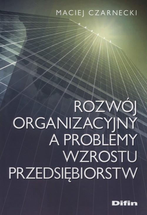 Rozwój organizacyjny a problemy wzrostu przedsiębiorstw