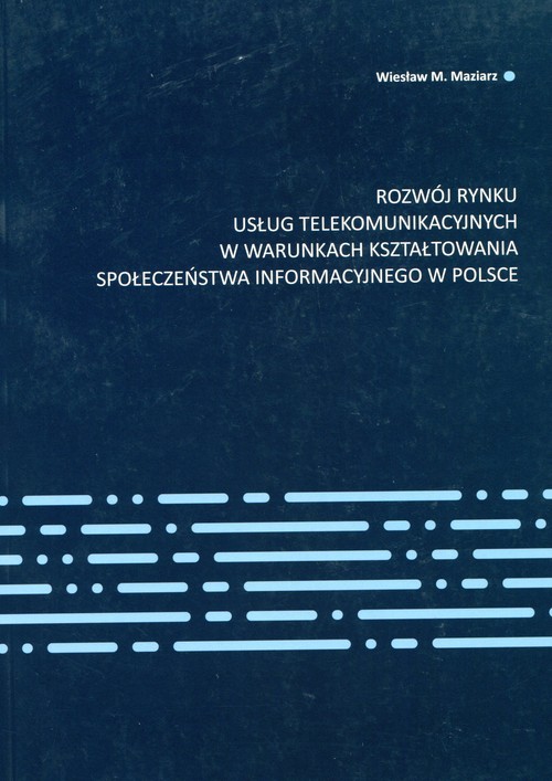 Rozwój rynku usług telekomunikacyjnych w warunkach kształtowania społeczeństwa informacyjnego w Pols