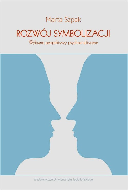 Rozwój symbolizacji. Wybrane perspektywy psychoanalityczne