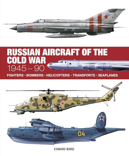 Russian Aircraft of the Cold War: Technical Guide