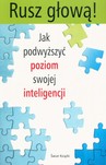 RUSZ GŁOWĄ JAK PODWYŻSZYĆ POZIOM SWOJEJ INTELIGENCJI