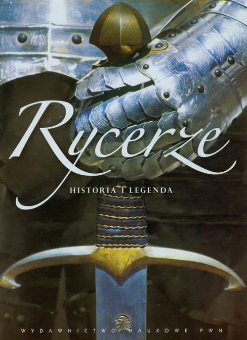 Rycerze Historia i legenda