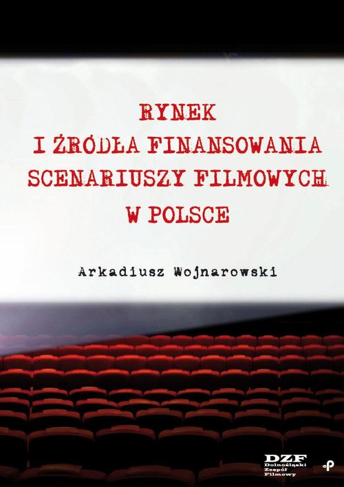 Rynek i źródła finansowania scenariuszy filmowych w Polsce