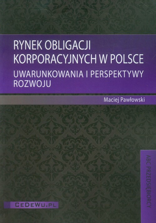 Rynek obligacji korporacyjnych w Polsce. Uwarunkowania i perspektywy rozwoju