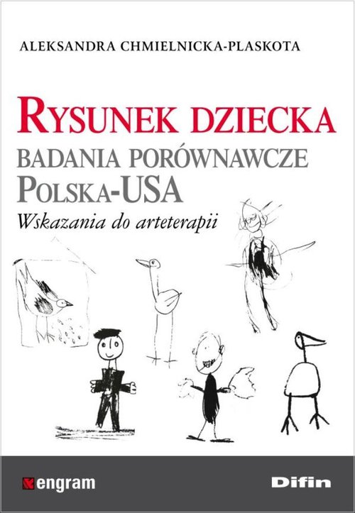 Rysunek dziecka. Badania porównawcze Polska-USA. Wskazania do arteterapii