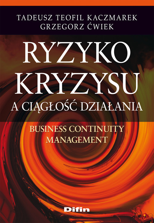 Ryzyko kryzysu a ciągłość działania. Business Continuity Management