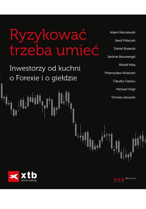 Ryzykować trzeba umieć  Inwestorzy od kuchni o Forexie i o giełdzie / Giełda Podstawy