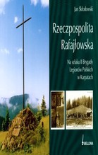 Rzeczpospolita Rafajłowska. Na szlaku II Brygady Legionów Polskich w Karpatach