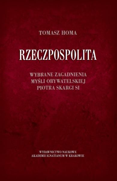 Rzeczpospolita Wybrane zagadnienia myśli obywatelskiej Piotra Skargi SI