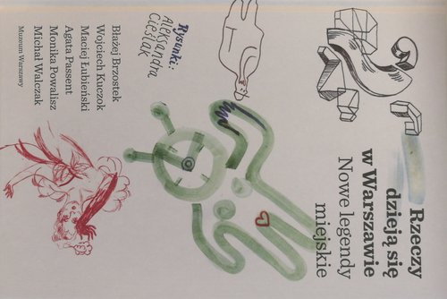 Rzeczy dzieją się w Warszawie Nowe legendy miejskie