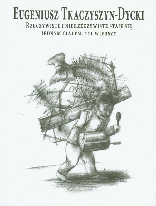 Rzeczywiste i nierzeczywiste staje się jednym ciałem. 111 wierszy