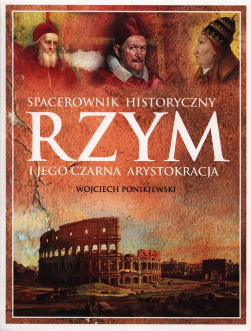 Spacerownik historyczny. Tom 2. Rzym i jego czarna arystokracja