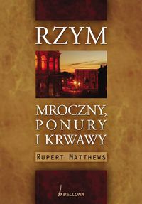 Rzym mroczny, ponury i krwawy