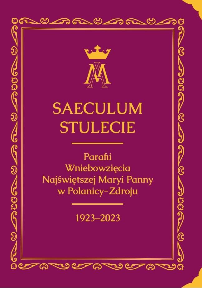 Saeculum. Stulecie parafii Wniebowzięcia NMP...