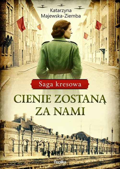 Saga kresowa Tom 1 Cienie zostaną za nami