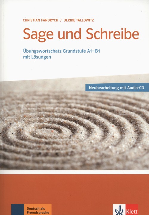 Sage und Schreibe - Neubearbeitung. Übungswortschatz Grundstufe A1-B1 mit Lösungen + CD