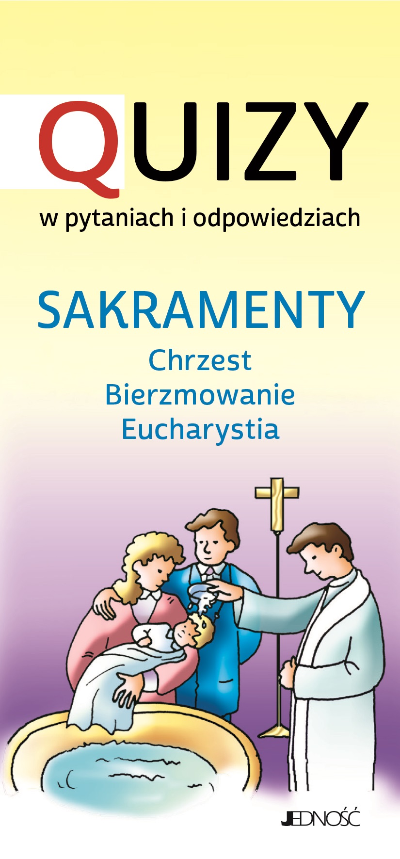 Sakramenty Chrzest BIerzmowanie Eucharystia Quizy w pytaniach i odpowiedziach